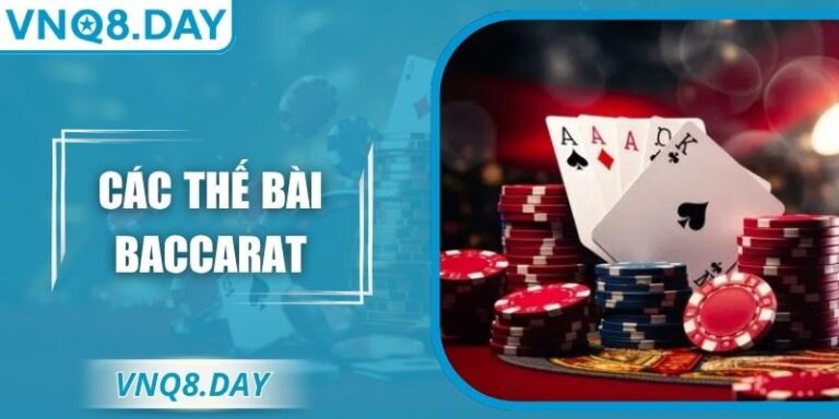 Các Thế Bài Baccarat Phổ Biến Và Phân Tích Chính Xác