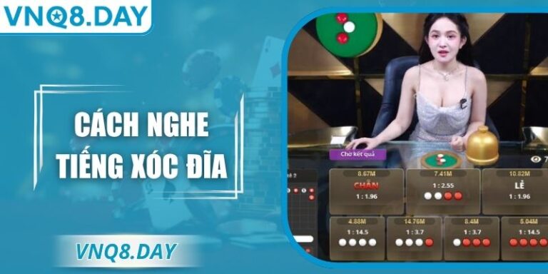 Cách Nghe Tiếng Xóc Đĩa Chuẩn Xác Dành Cho Người Mới