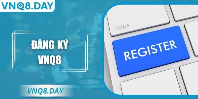Đăng Ký VNQ8 Dễ Dàng – Hướng Dẫn Chi Tiết Cho Người Mới 8 Đăng Ký VNQ8 Dễ Dàng – Hướng Dẫn Chi Tiết Cho Người Mới