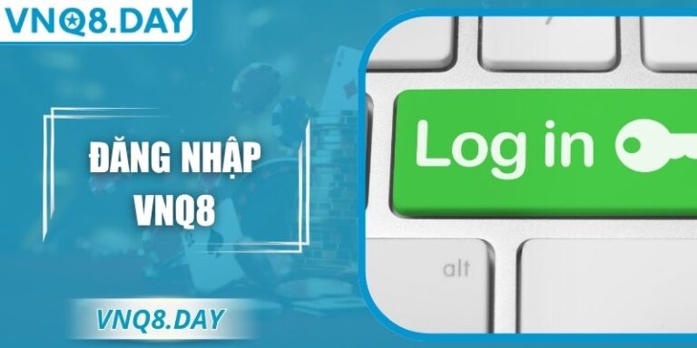 Đăng nhập VNQ8 An Toàn Cho Thành Viên Trải Nghiệm Mượt Mà 4 Đăng nhập VNQ8 An Toàn Cho Thành Viên Trải Nghiệm Mượt Mà