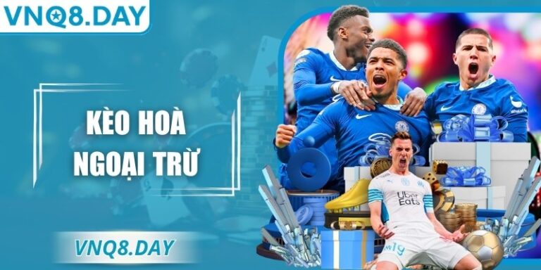 Kèo Hòa Ngoại Trừ VNQ8 – Phân Tích Chuyên Sâu Chuẩn Xác