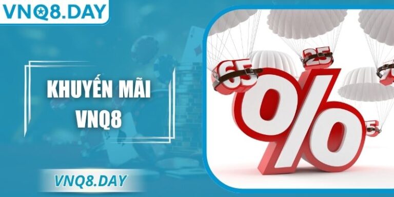 Khuyến Mãi VNQ8 Siêu Ưu Đãi — Cơ Hội Vàng Nhận Thưởng Khủng 5 Khuyến Mãi VNQ8 Siêu Ưu Đãi — Cơ Hội Vàng Nhận Thưởng Khủng