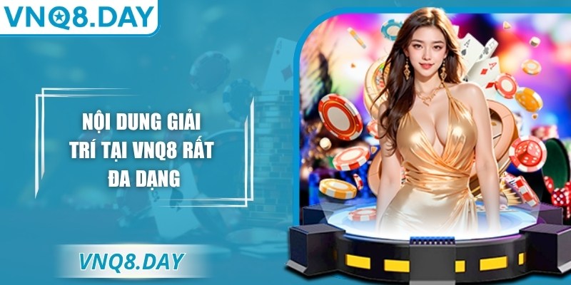 Vnq8 Xtva 🎖️【Vnq 8】| Link Truy Cập VNQ8 Mới Nhất Năm 2026 24 Nội dung giải trí tại VNQ8 rất đa dạng